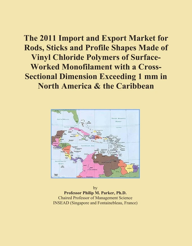 The 2011 Import and Export Market for Rods, Sticks and Profile Shapes Made of Vinyl Chloride Polymers of Surface-Worked Monofilament with a ... 1 mm in North America & the Caribbean