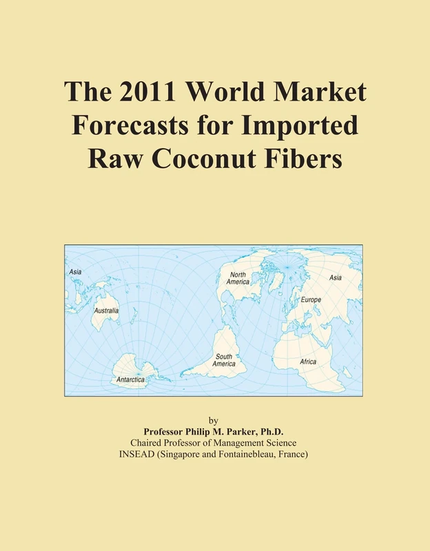 The 2011 World Market Forecasts for Imported Raw Coconut Fibers
