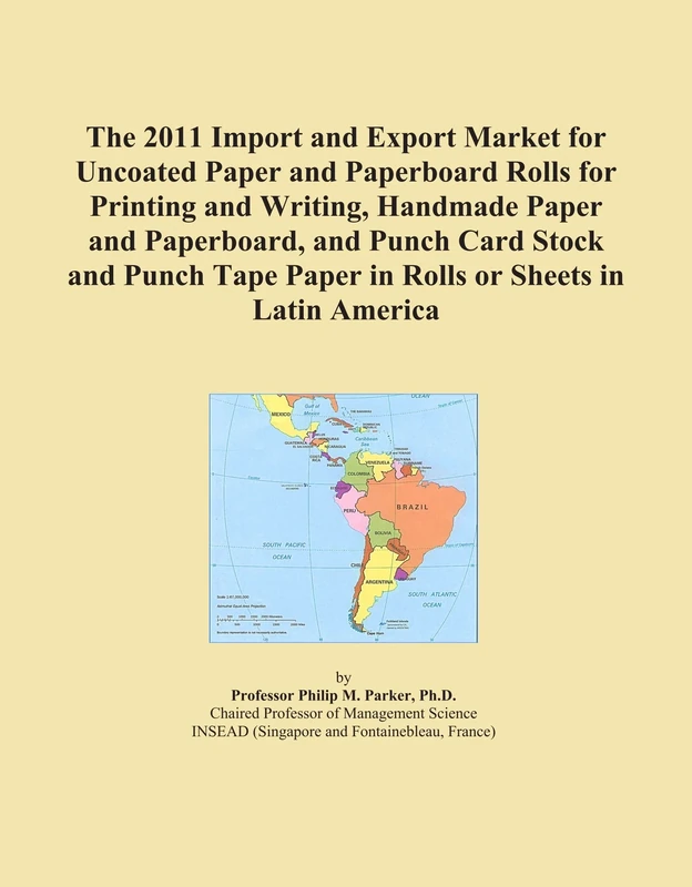 The 2011 Import and Export Market for Uncoated Paper and Paperboard Rolls for Printing and Writing, Handmade Paper and Paperboard, and Punch Card ... Paper in Rolls or Sheets in Latin America