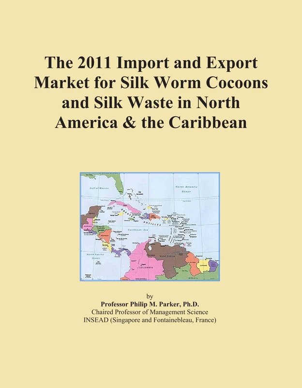2011 Silk Worm Cocoons & Waste Import-Export Market North America