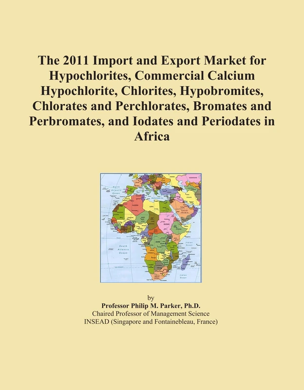 The 2011 Import and Export Market for Hypochlorites, Commercial Calcium Hypochlorite, Chlorites, Hypobromites, Chlorates and Perchlorates, Bromates ... and Iodates and Periodates in Africa