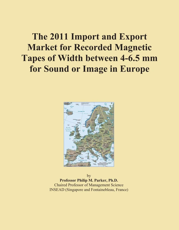 The 2011 Import and Export Market for Recorded Magnetic Tapes of Width between 4-6.5 mm for Sound or Image in Europe