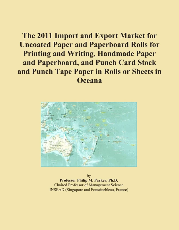 The 2011 Import and Export Market for Uncoated Paper and Paperboard Rolls for Printing and Writing, Handmade Paper and Paperboard, and Punch Card ... Punch Tape Paper in Rolls or Sheets in Oceana