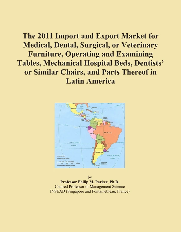 The 2011 Import and Export Market for Medical, Dental, Surgical, or Veterinary Furniture, Operating and Examining Tables, Mechanical Hospital Beds, ... Chairs, and Parts Thereof in Latin America