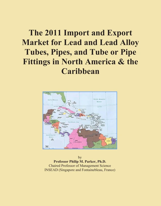 The 2011 Import and Export Market for Lead and Lead Alloy Tubes, Pipes, and Tube or Pipe Fittings in North America & the Caribbean