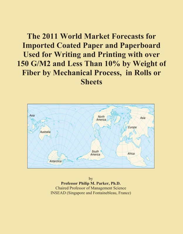 The 2011 World Market Forecasts for Imported Coated Paper and Paperboard Used for Writing and Printing with over 150 G/M2 and Less Than 10% by Weight of Fiber by Mechanical Process, in Rolls or Sheets