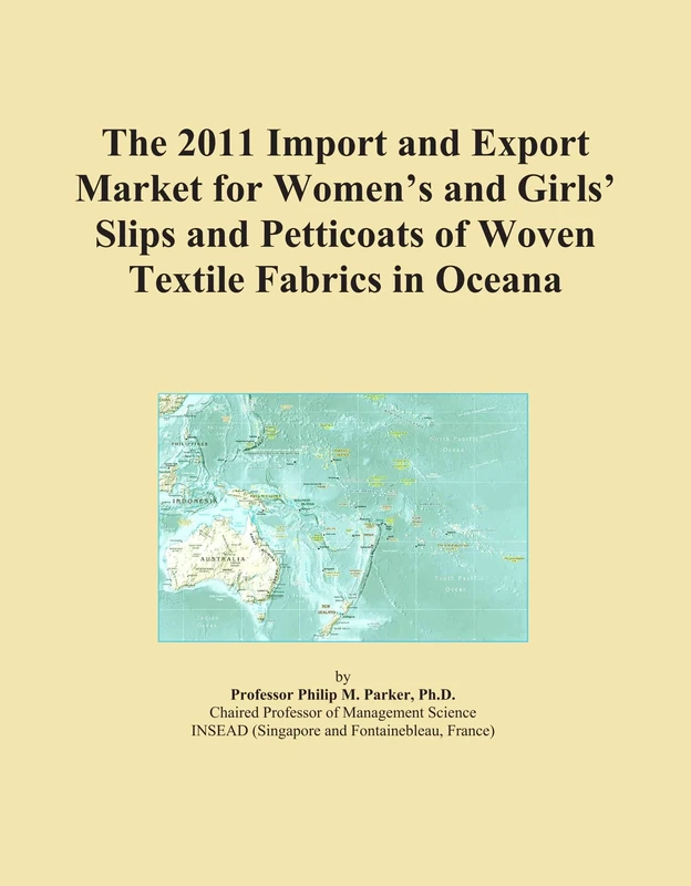 The 2011 Import and Export Market for Women's and Girls' Slips and Petticoats of Woven Textile Fabrics in Oceana