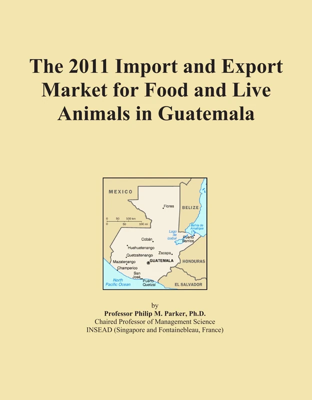 The 2011 Import and Export Market for Food and Live Animals in Guatemala