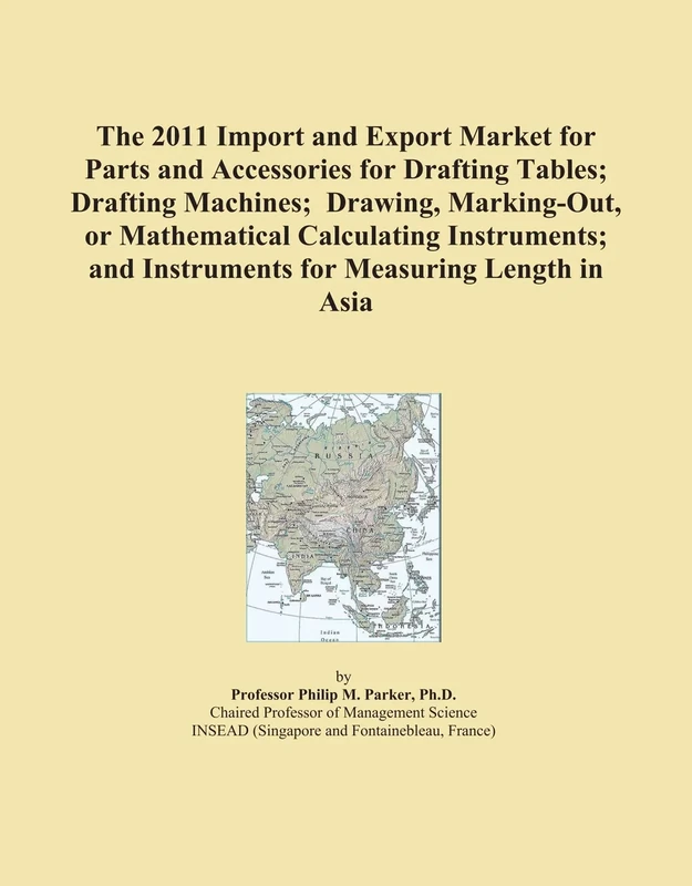 The 2011 Import and Export Market for Parts and Accessories for Drafting Tables; Drafting Machines; Drawing, Marking-Out, or Mathematical Calculating ... and Instruments for Measuring Length in Asia