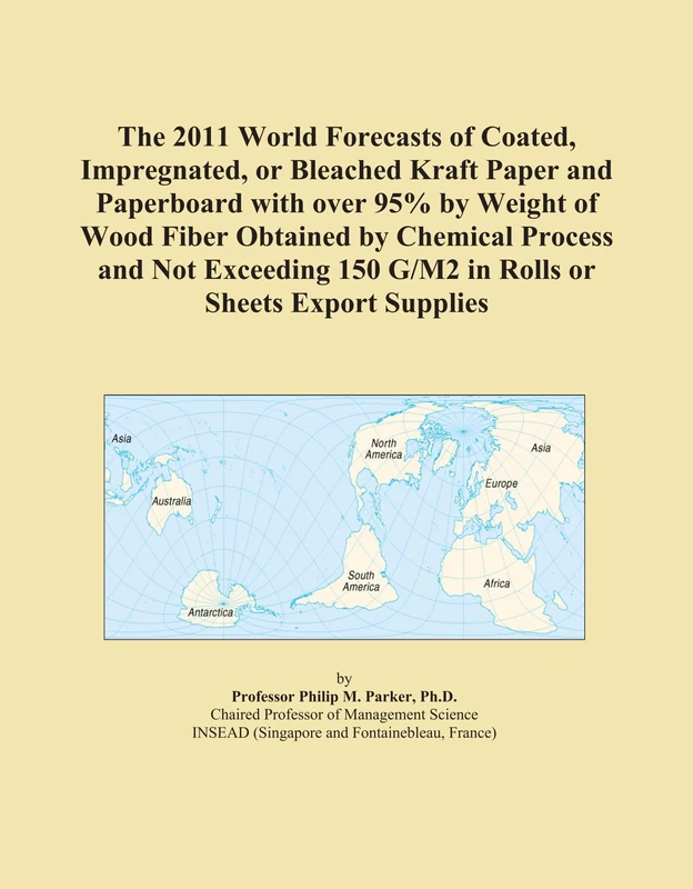 The 2011 World Forecasts of Coated, Impregnated, or Bleached Kraft Paper and Paperboard with over 95% by Weight of Wood Fiber Obtained by Chemical ... 150 G/M2 in Rolls or Sheets Export Supplies