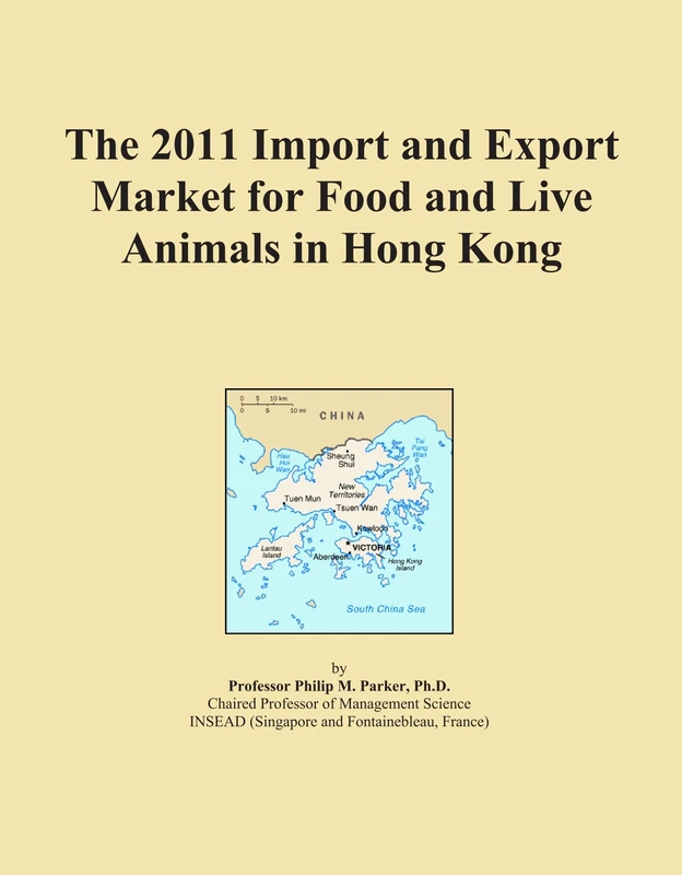 The 2011 Import and Export Market for Food and Live Animals in Hong Kong