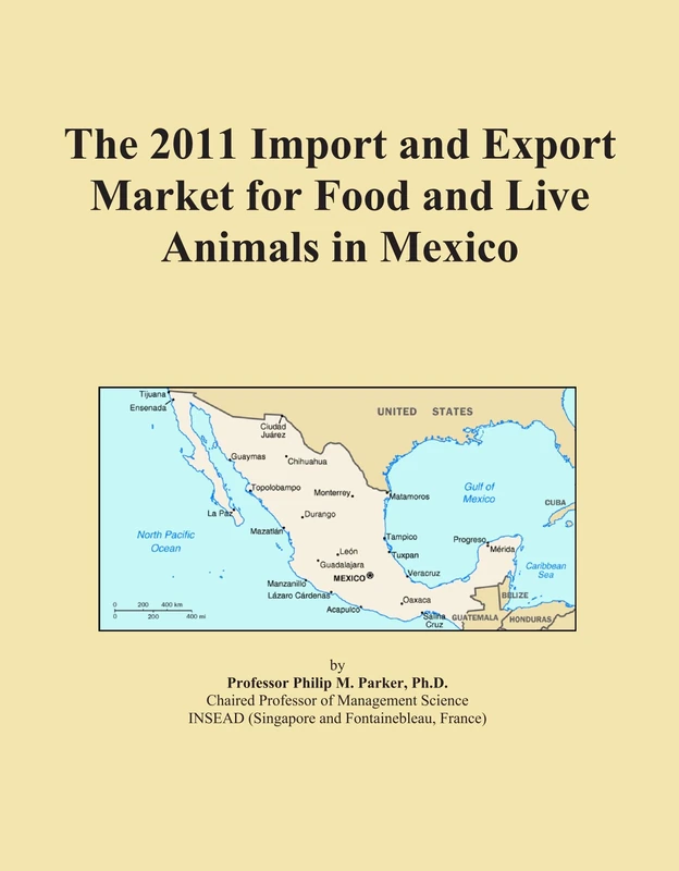 The 2011 Import and Export Market for Food and Live Animals in Mexico