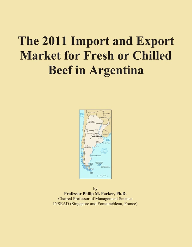 2011 Fresh or Chilled Beef Import Export Market Argentina