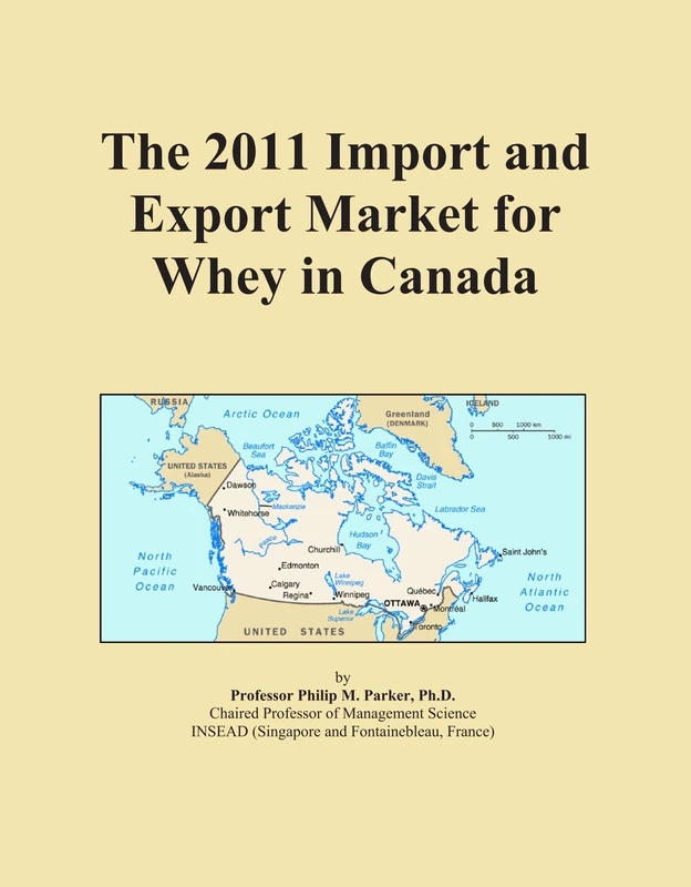 The 2011 Import and Export Market for Whey in Canada