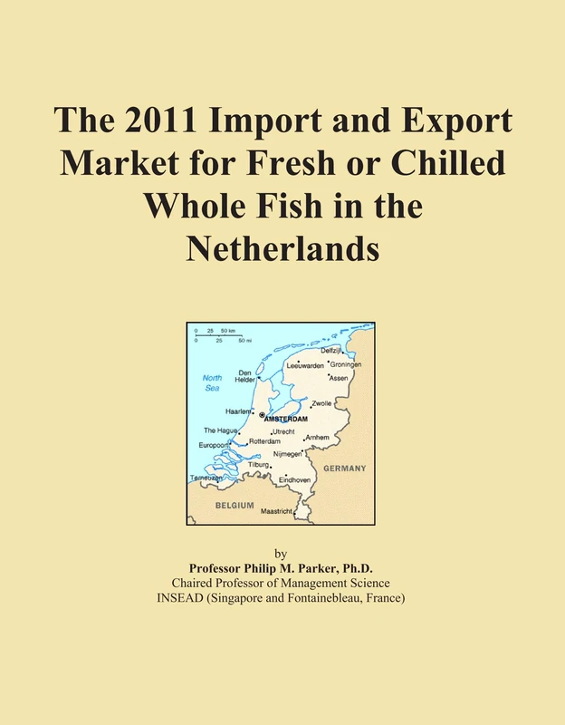The 2011 Import and Export Market for Fresh or Chilled Whole Fish in the Netherlands