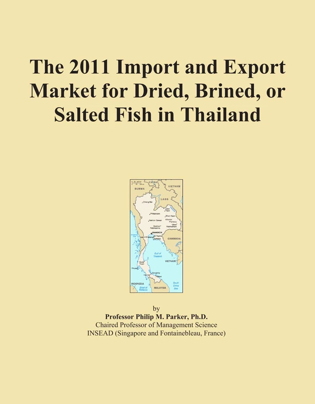 The 2011 Import and Export Market for Dried, Brined, or Salted Fish in Thailand