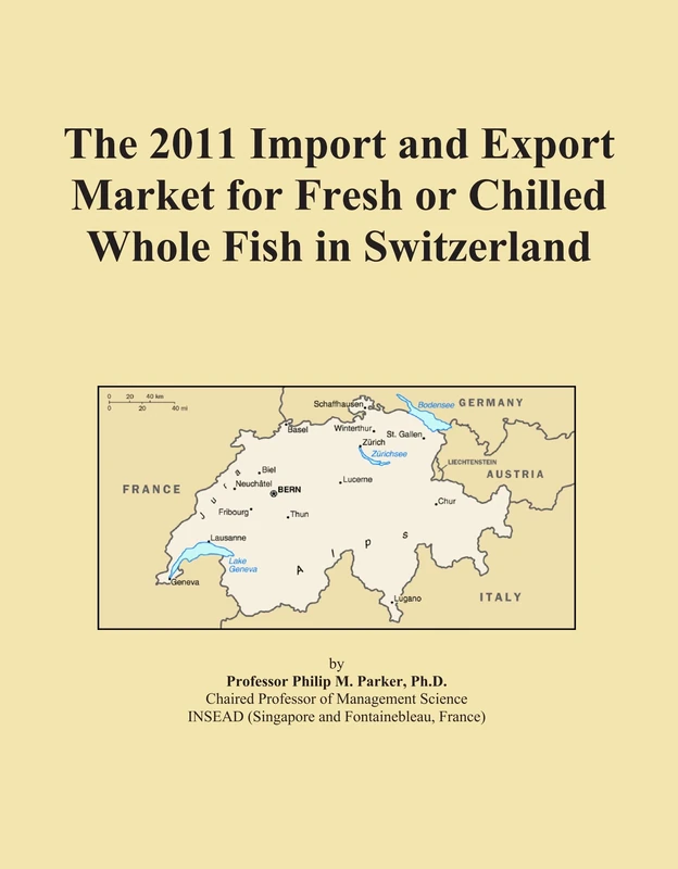 The 2011 Import and Export Market for Fresh or Chilled Whole Fish in Switzerland