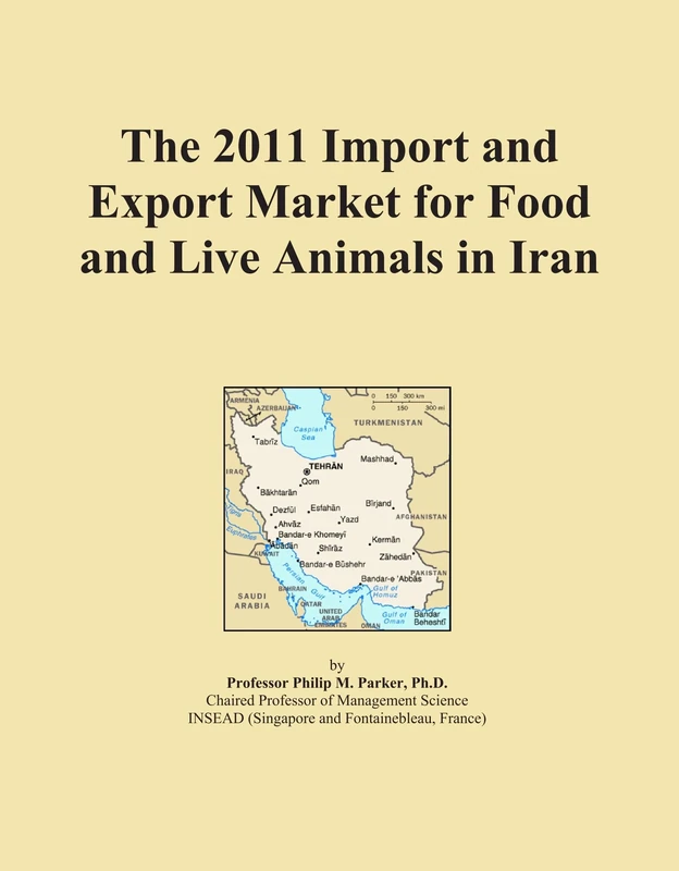 The 2011 Import and Export Market for Food and Live Animals in Iran