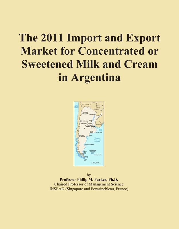 The 2011 Import and Export Market for Concentrated or Sweetened Milk and Cream in Argentina