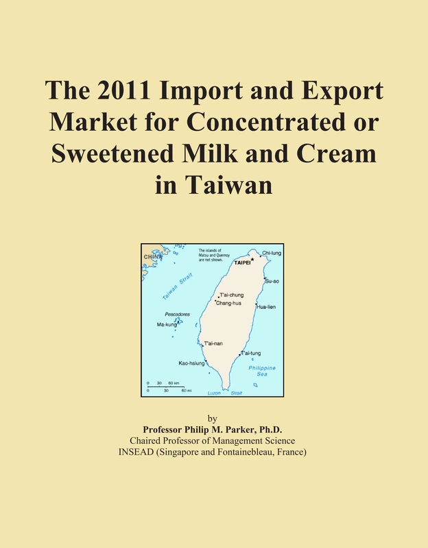 2011 Taiwan Concentrated Sweetened Milk Cream Import Export Market Report