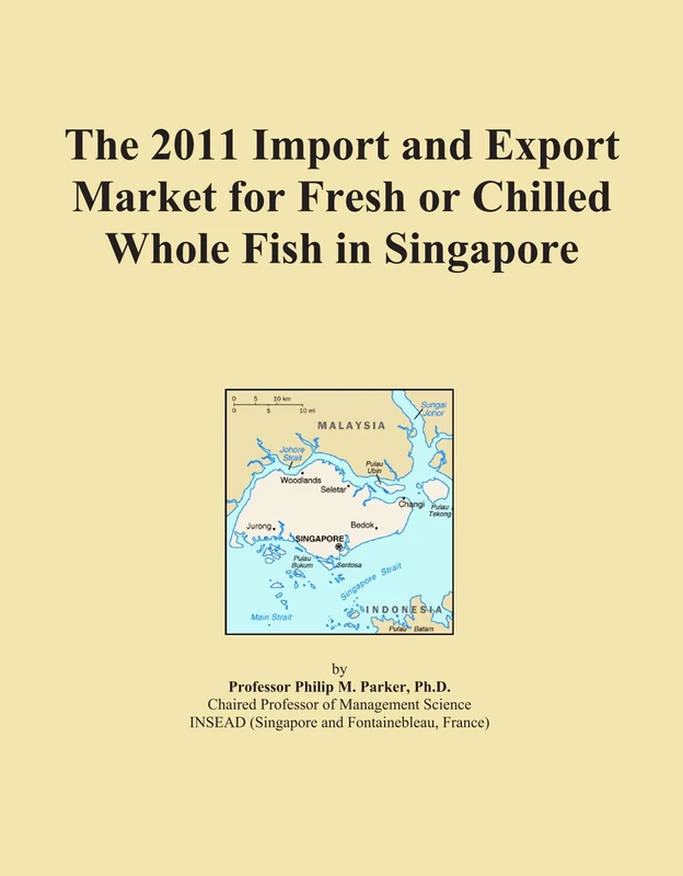 The 2011 Import and Export Market for Fresh or Chilled Whole Fish in Singapore