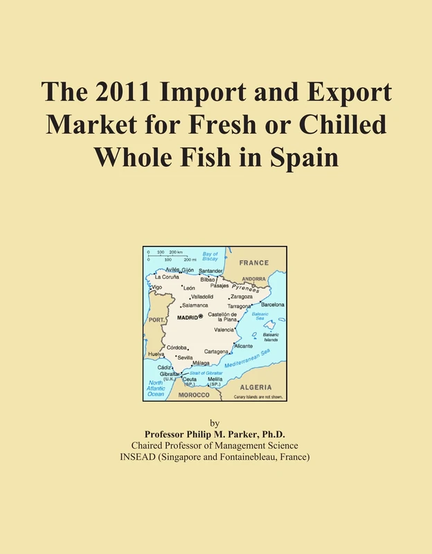 The 2011 Import and Export Market for Fresh or Chilled Whole Fish in Spain