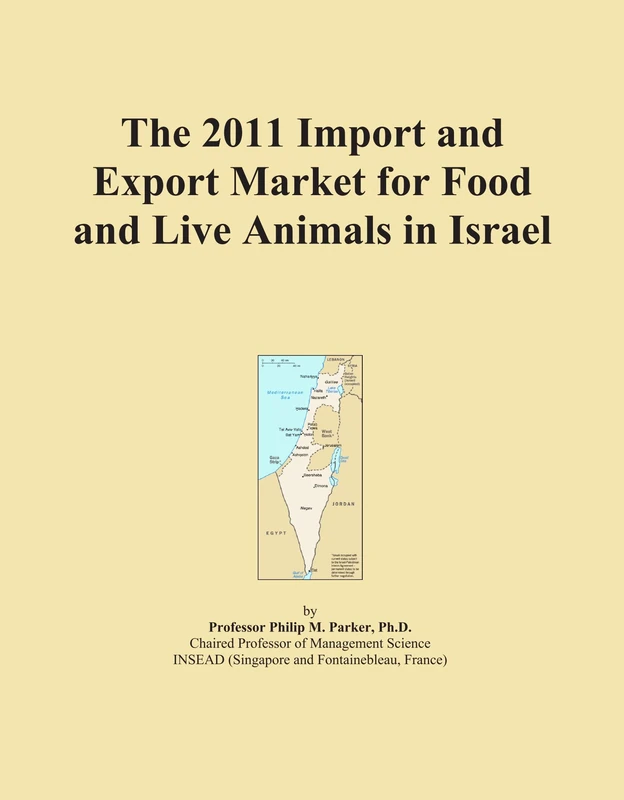 The 2011 Import and Export Market for Food and Live Animals in Israel