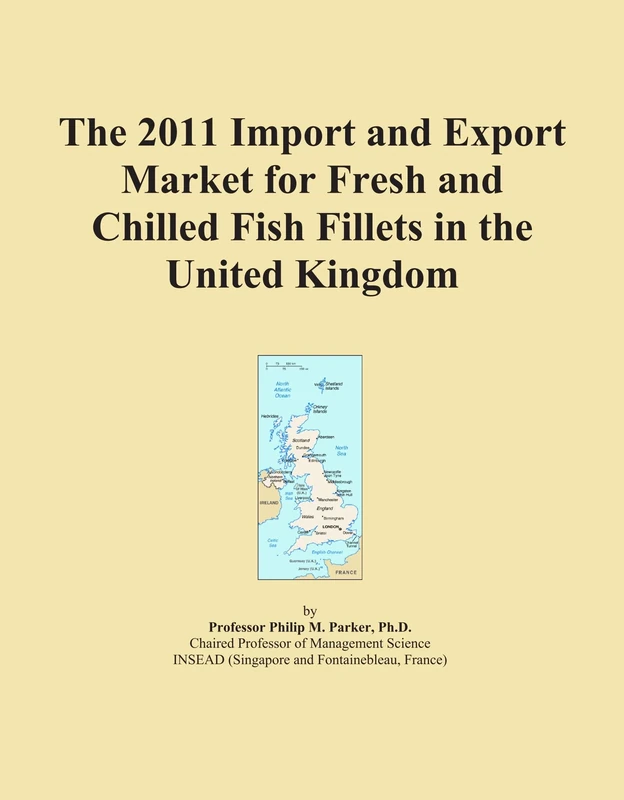 The 2011 Import and Export Market for Fresh and Chilled Fish Fillets in the United Kingdom