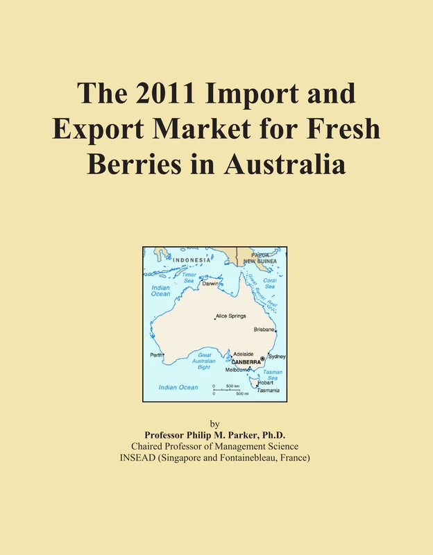 The 2011 Import and Export Market for Fresh Berries in Australia