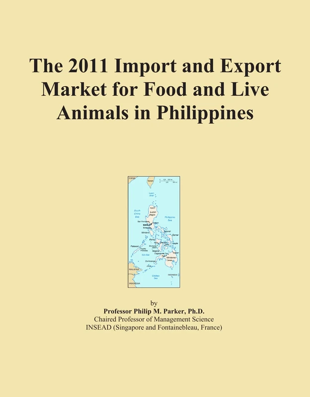 The 2011 Import and Export Market for Food and Live Animals in Philippines