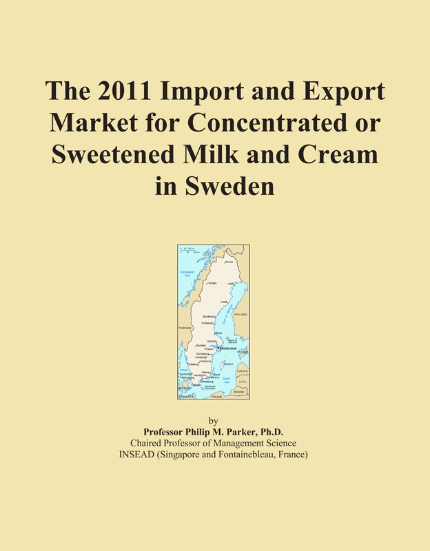 The 2011 Import and Export Market for Concentrated or Sweetened Milk and Cream in Sweden