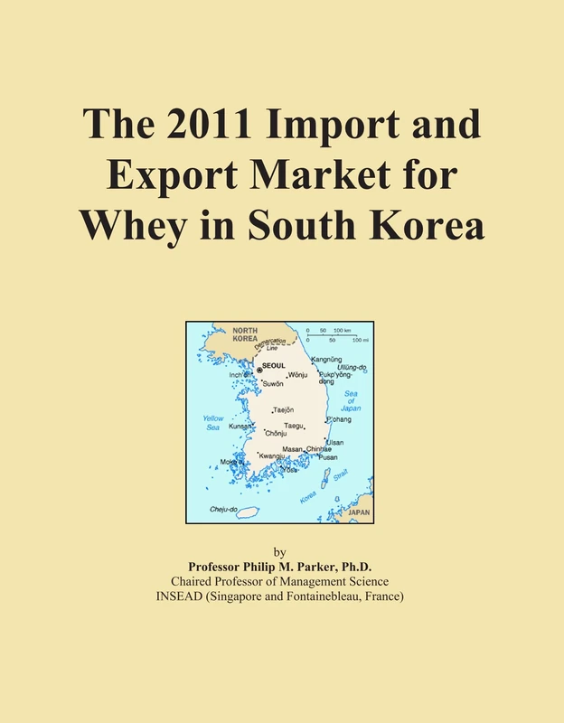 The 2011 Import and Export Market for Whey in South Korea