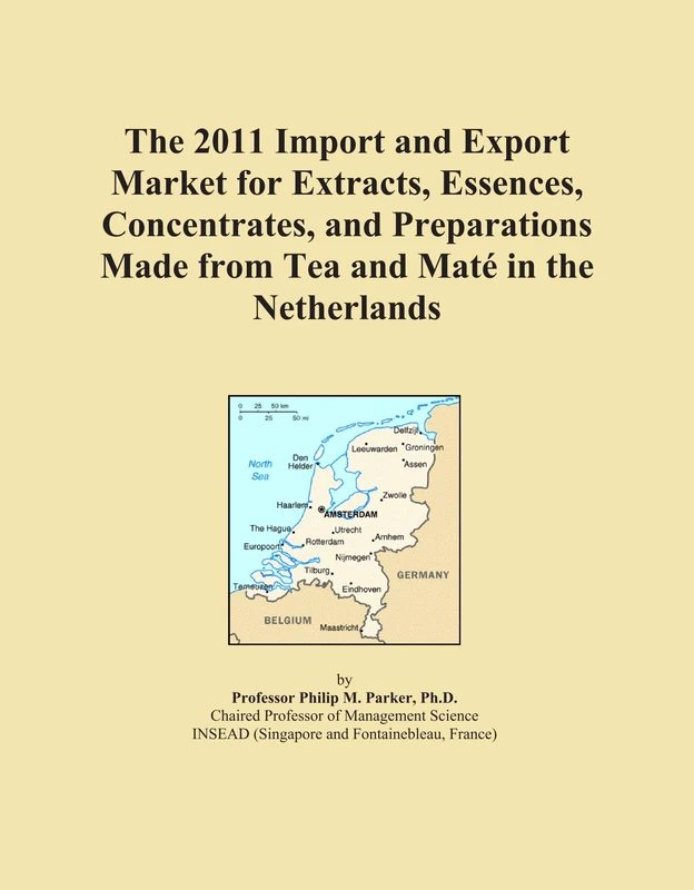 The 2011 Import and Export Market for Extracts, Essences, Concentrates, and Preparations Made from Tea and Maté in the Netherlands