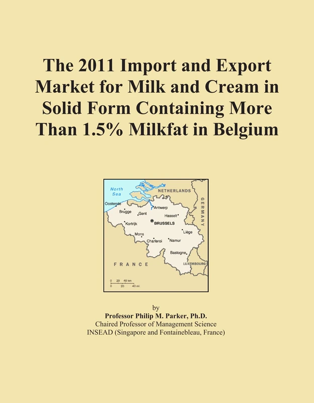 2011 Belgium Milk and Cream Solid Form Import Export Market Report