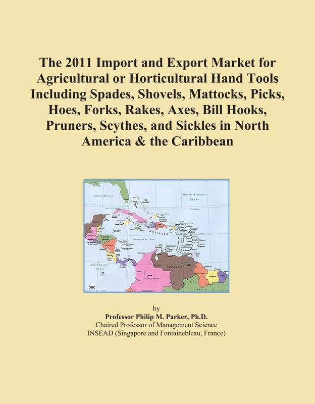 The 2011 Import and Export Market for Agricultural or Horticultural Hand Tools Including Spades, Shovels, Mattocks, Picks, Hoes, Forks, Rakes, Axes, ... and Sickles in North America & the Caribbean