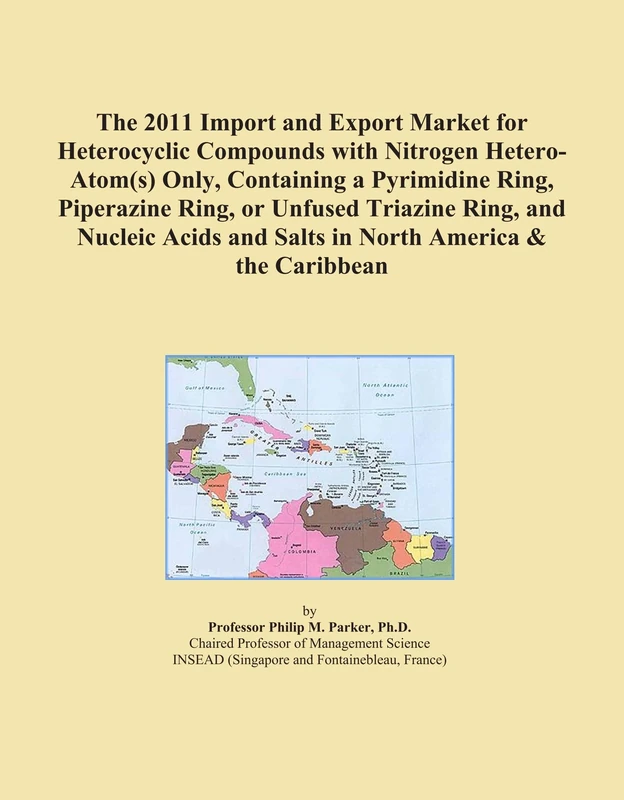The 2011 Import and Export Market for Heterocyclic Compounds with Nitrogen Hetero-Atom(s) Only, Containing a Pyrimidine Ring, Piperazine Ring, or ... and Salts in North America & the Caribbean