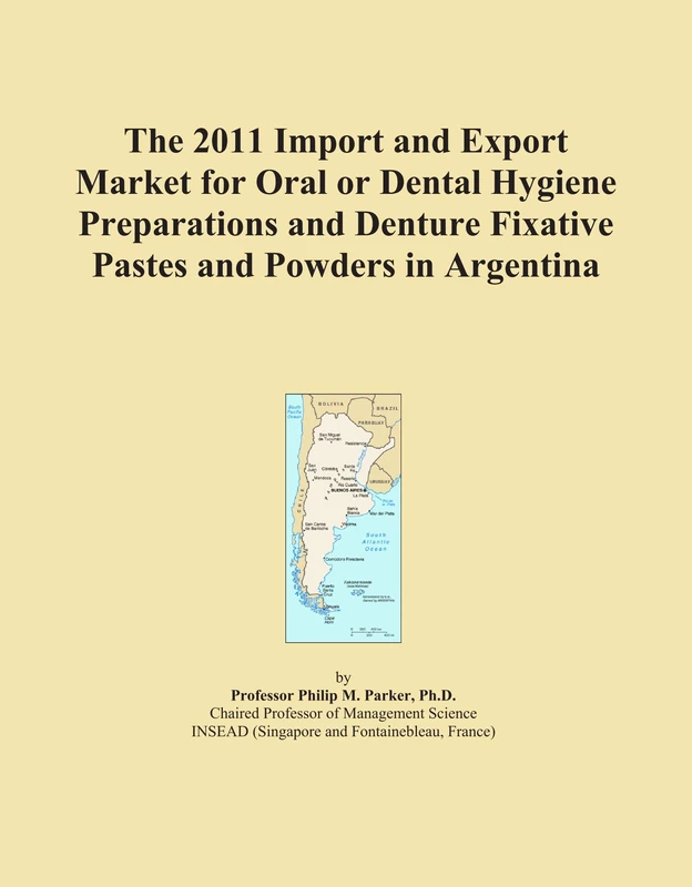 The 2011 Import and Export Market for Oral or Dental Hygiene Preparations and Denture Fixative Pastes and Powders in Argentina