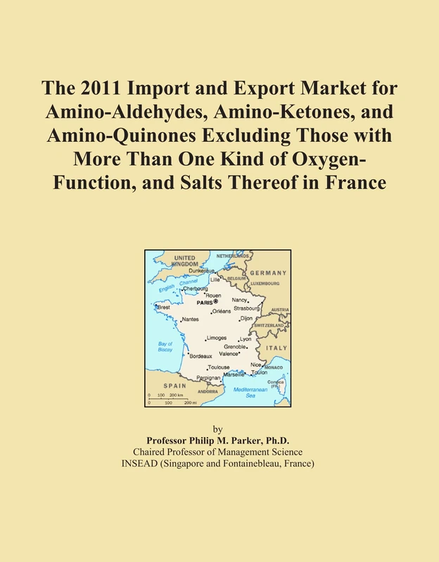 The 2011 Import and Export Market for Amino-Aldehydes, Amino-Ketones, and Amino-Quinones Excluding Those with More Than One Kind of Oxygen-Function, and Salts Thereof in France