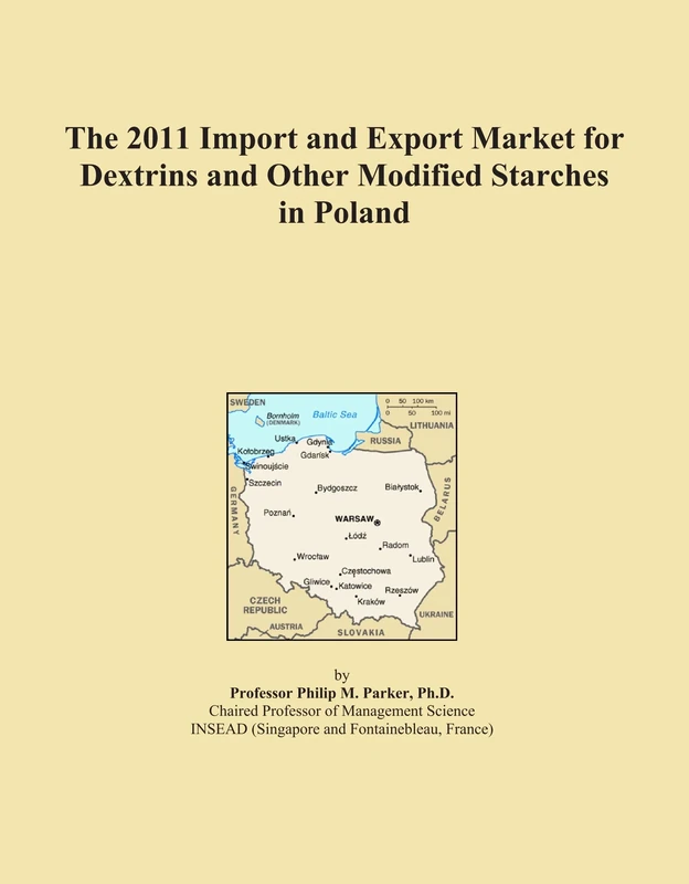 The 2011 Import and Export Market for Dextrins and Other Modified Starches in Poland
