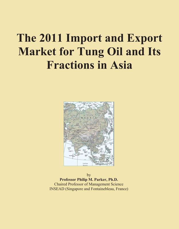 The 2011 Import and Export Market for Tung Oil and Its Fractions in Asia