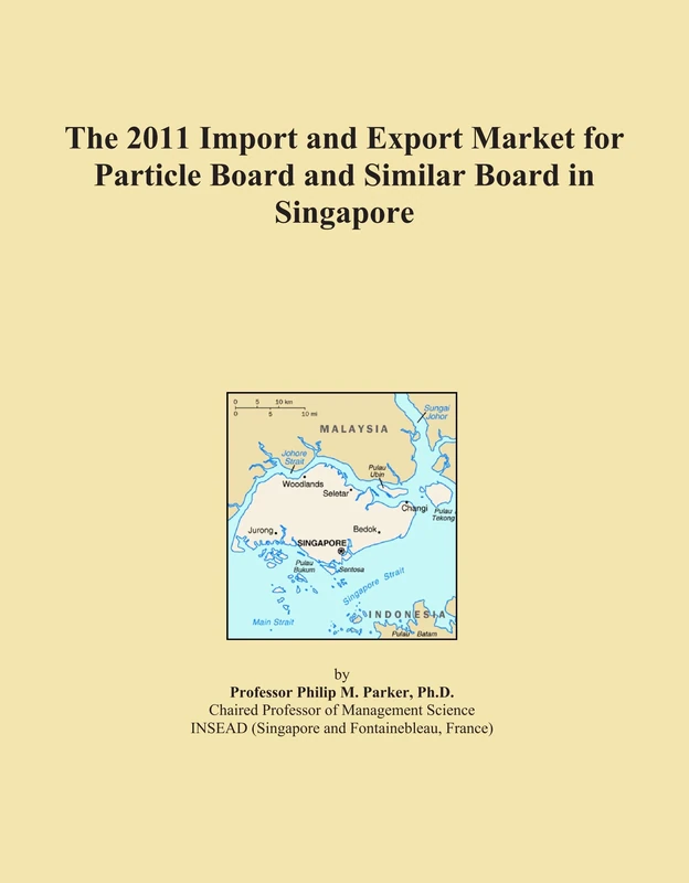 2011 Import Export Market Particle Board Singapore