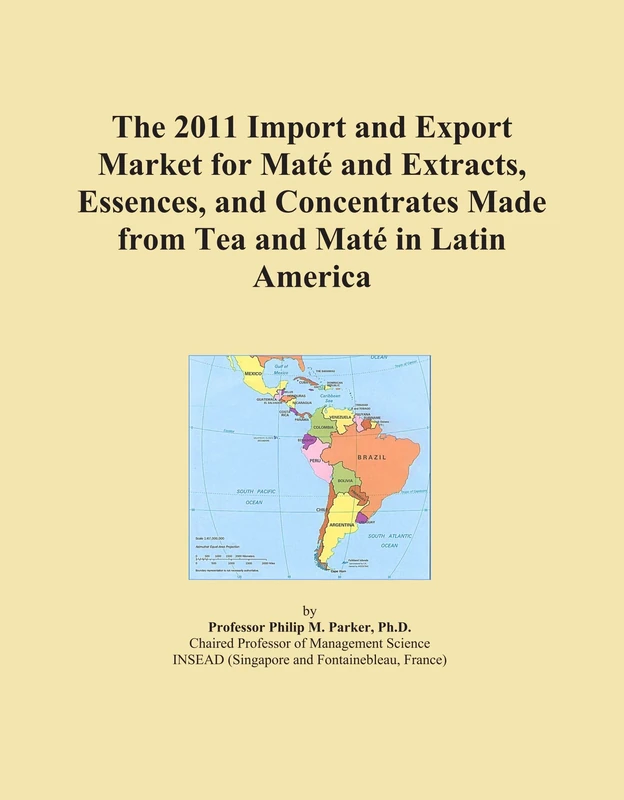 The 2011 Import and Export Market for Maté and Extracts, Essences, and Concentrates Made from Tea and Maté in Latin America