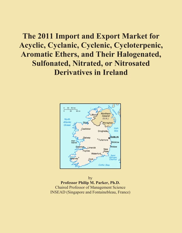 The 2011 Import and Export Market for Acyclic, Cyclanic, Cyclenic, Cycloterpenic, Aromatic Ethers, and Their Halogenated, Sulfonated, Nitrated, or Nitrosated Derivatives in Ireland