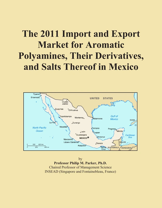 The 2011 Import and Export Market for Aromatic Polyamines, Their Derivatives, and Salts Thereof in Mexico