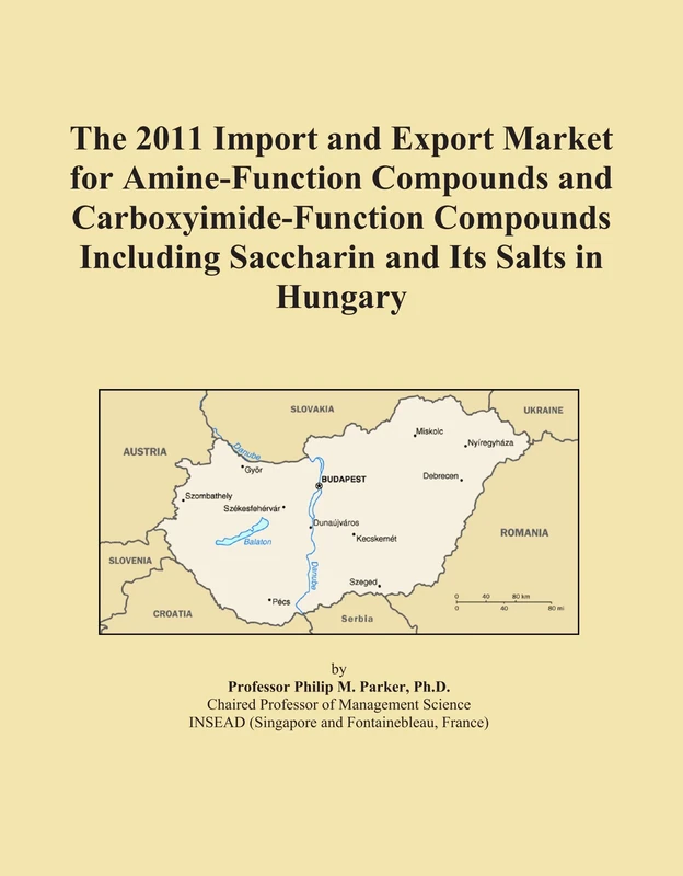 The 2011 Import and Export Market for Amine-Function Compounds and Carboxyimide-Function Compounds Including Saccharin and Its Salts in Hungary