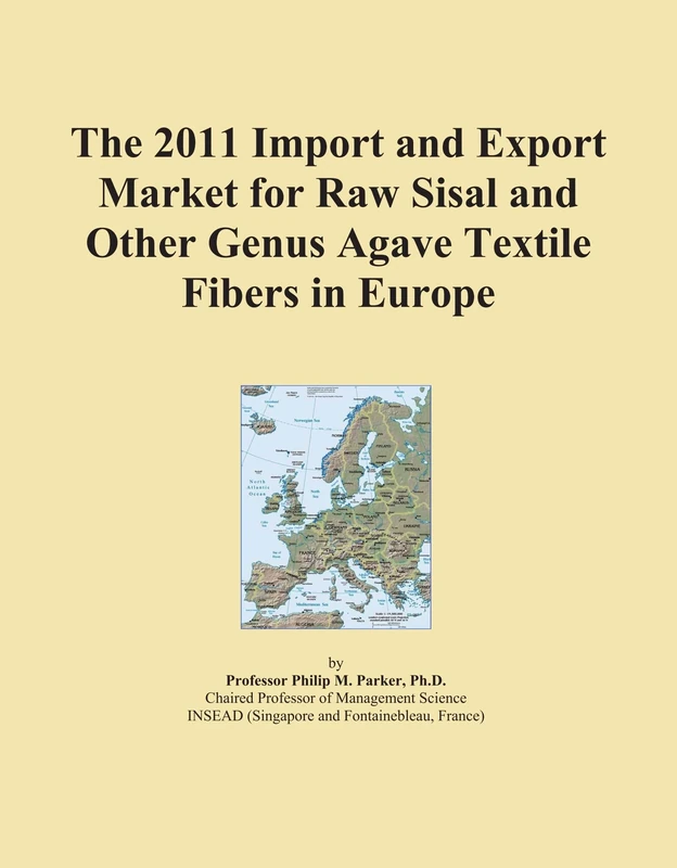 The 2011 Import and Export Market for Raw Sisal and Other Genus Agave Textile Fibers in Europe