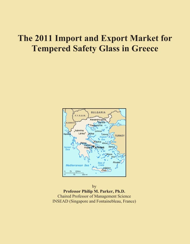 The 2011 Import and Export Market for Tempered Safety Glass in Greece