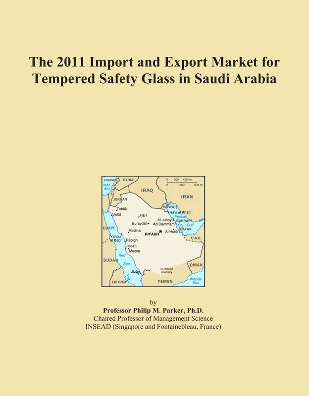 The 2011 Import and Export Market for Tempered Safety Glass in Saudi Arabia