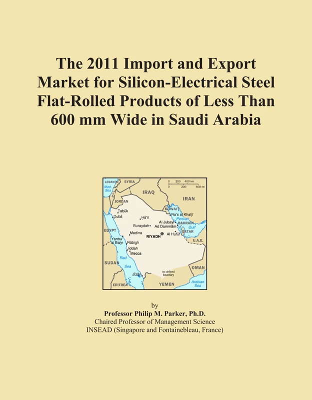 The 2011 Import and Export Market for Silicon-Electrical Steel Flat-Rolled Products of Less Than 600 mm Wide in Saudi Arabia