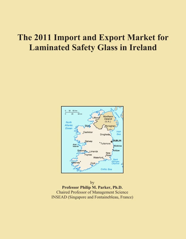 The 2011 Import and Export Market for Laminated Safety Glass in Ireland